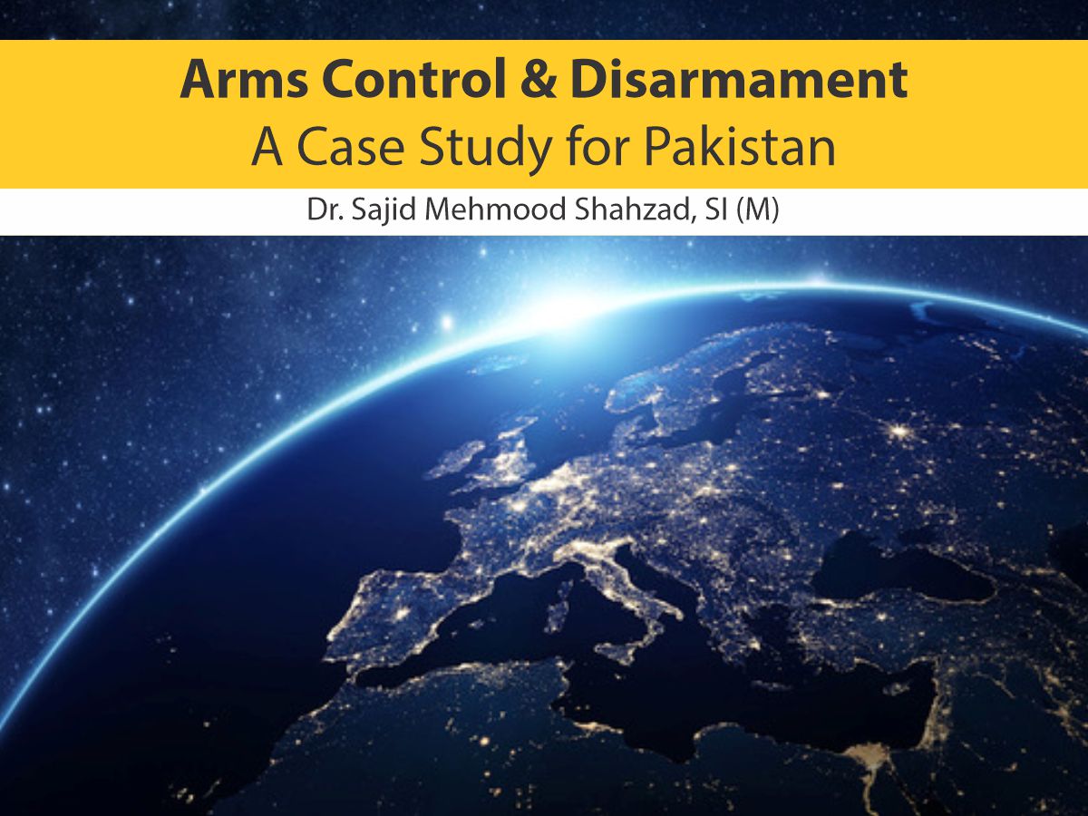 Arms Control and Disarmament-A Case Study for Pakistan 